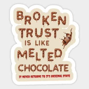 Broken Trust is Like Melted Chocolate Sticker